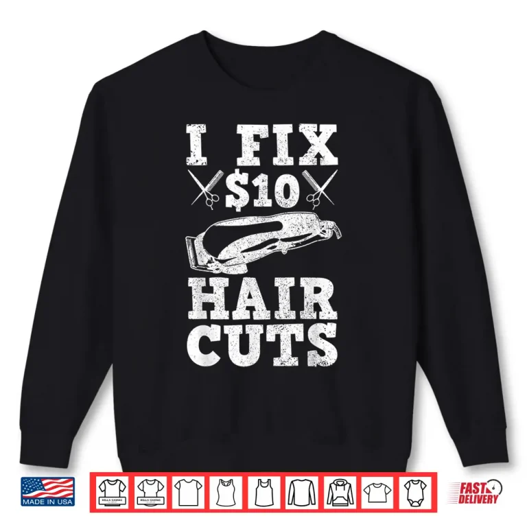 Sweatshirt Barber Hairstylist Hairdresser Barbershop Funny Saying Shirt
