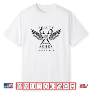 Beauty From Ashes Hairdresser Christian Hairstylist Shirt