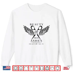 Sweatshirt Beauty From Ashes Hairdresser Christian Hairstylist Shirt