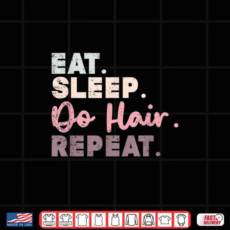 Design Eat Sleep Do Hair Repeat Funny Hairdresser Gift Shirt