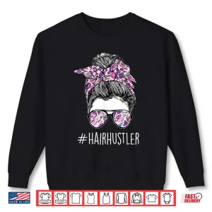 Sweatshirt Hair Hustler Hairdresser Hairstylist Hair Salon Shirt
