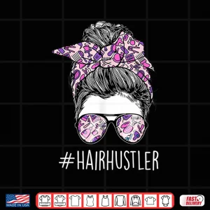 Design Hair Hustler Hairdresser Hairstylist Hair Salon Shirt