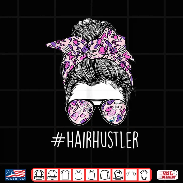 Design Hair Hustler Hairdresser Hairstylist Hair Salon Shirt