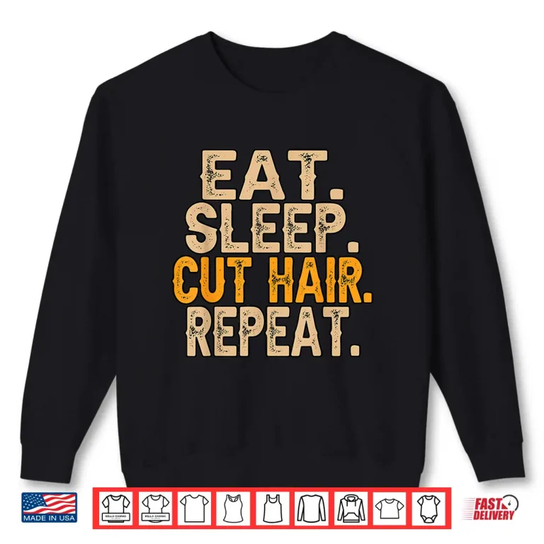 Sweatshirt Hairdresser Eat Sleep Cut Hair Repeat Barber Shirt