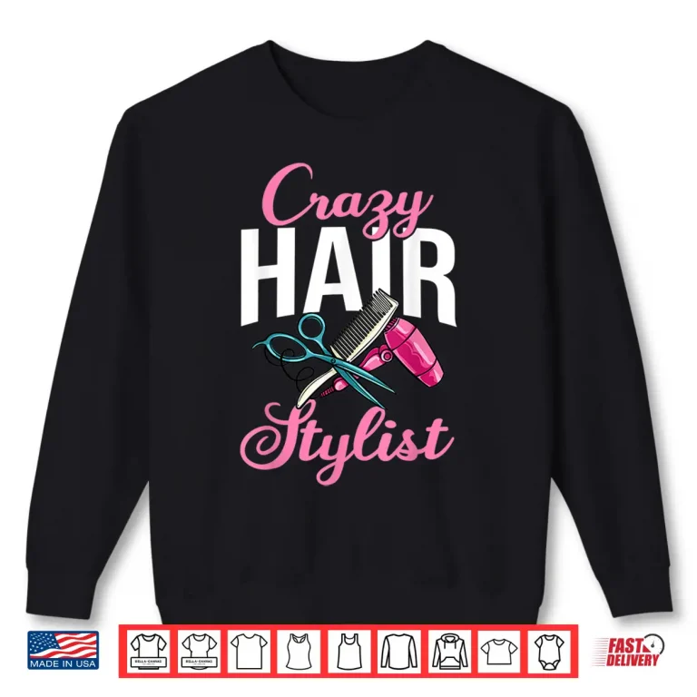 Sweatshirt Hairdresser Professional Hair Stylist Graphic Shirt