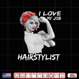 Design Hairstylist Salon Hairdresser I Love My Job Shirt
