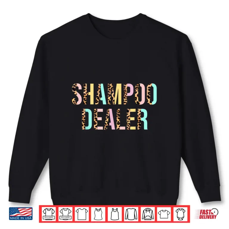 Sweatshirt Hairstylist Shampoo Dealer Hair Stylist Hairdresser Shirt