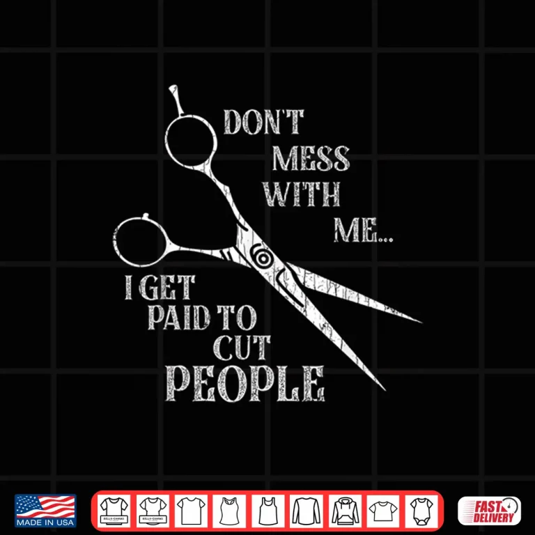 Design I Get Paid To Cut People Funny Hairdresser Barber Shirt