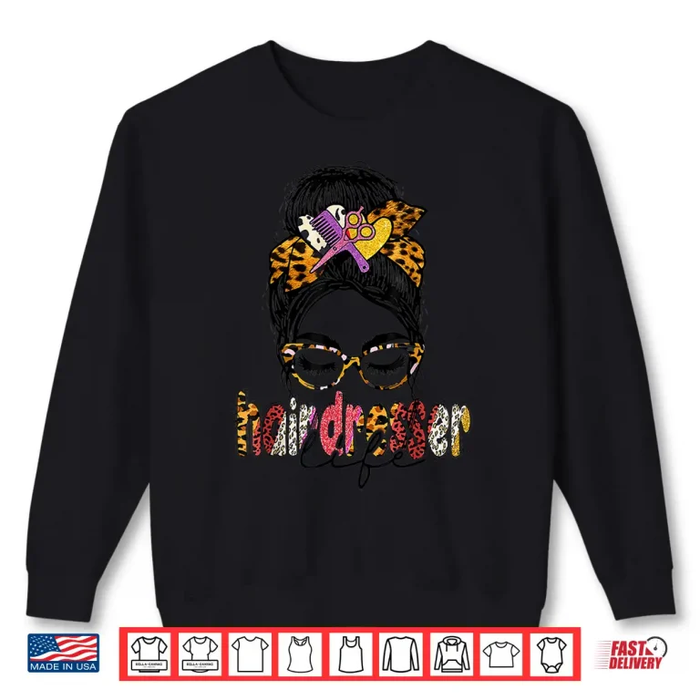 Sweatshirt Womens Salon Life Messy Bun Girl Hairstylist Shirt