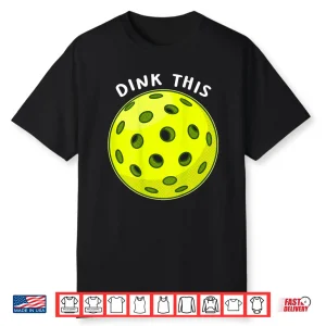 Dink This Pickleball Funny Back Graphic Tee Shirt