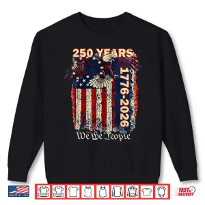 250 Anniversary Usa Patriotic 1776 America 250Th Shirt 2 Sweatshirt 250 Anniversary USA Patriotic 1776 America 250th Shirt 1