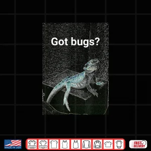 Design Bearded Dragon Got Bugs Funny Reptile Lover Shirt 1