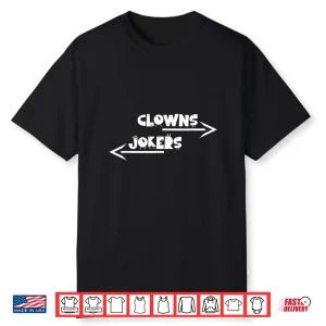 Funny Arrow Direction Clowns To Left Jokers To Right Shirt