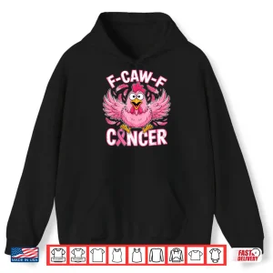 F Caw F Cancer Breast Cancer Awareness Pink Shirt 1 Hoodie F Caw F Cancer Breast Cancer Awareness Pink Shirt 1