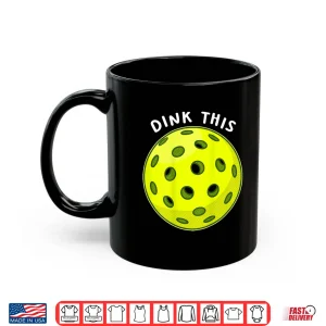 Mug Dink This Pickleball Funny Back Graphic Tee Shirt 1