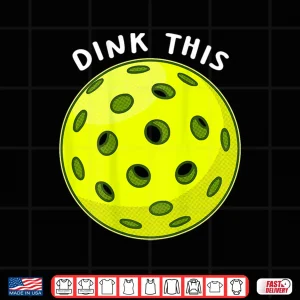 Design Dink This Pickleball Funny Back Graphic Tee Shirt 1