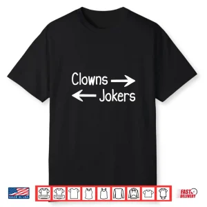 Funny Clowns To The Right Jokers To The Left Shirt