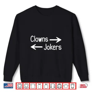 Sweatshirt Funny Clowns To The Right Jokers To The Left Shirt 1