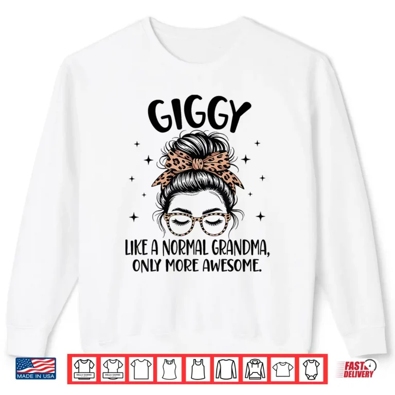 Sweatshirt Giggy Like A Normal Grandma Only More Awesome Shirt 1