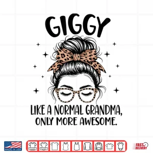 Design Giggy Like A Normal Grandma Only More Awesome Shirt 1