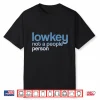 Lowkey Not A People Person Funny Introvert Shirt