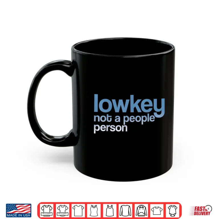Mug Lowkey Not A People Person Funny Introvert Shirt 1
