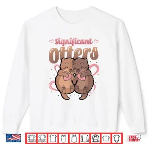 Sweatshirt Significant Otters Matching Couple Valentine Shirt 1