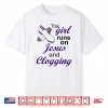 This Girl Runs On Jesus And Clogging Christian Shirt