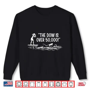 Sweatshirt The Dow Is Over 50000 Meme Shark Graphic Shirt 1