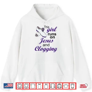 This Girl Runs On Jesus And Clogging Christian Shirt 1 Hoodie This Girl Runs On Jesus And Clogging Christian Shirt 1