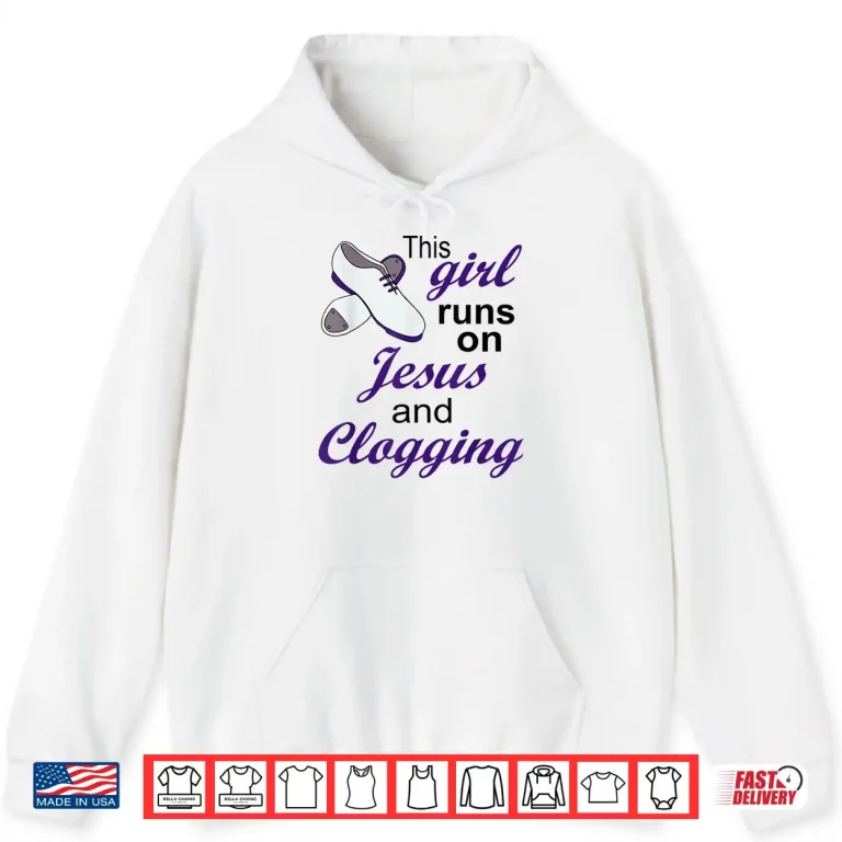 This Girl Runs On Jesus And Clogging Christian Shirt 1 Hoodie This Girl Runs On Jesus And Clogging Christian Shirt 1