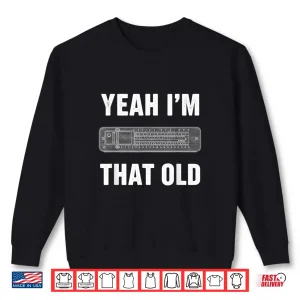 Sweatshirt Yeah IM That Old Slide Rule Nostalgia Retro Humor Shirt 1