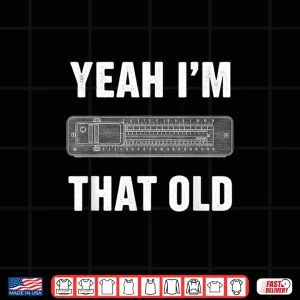 Design Yeah IM That Old Slide Rule Nostalgia Retro Humor Shirt 1