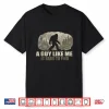 Funny Bigfoot A Guy Like Me Is Hard To Find Shirt
