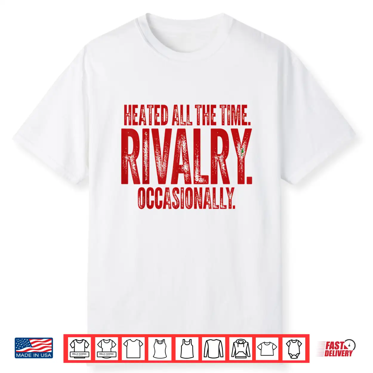 Funny Sports Heated All The Time Rivalry Occasionally Shirt Funny Sports Heated All The Time Rivalry Occasionally Shirt