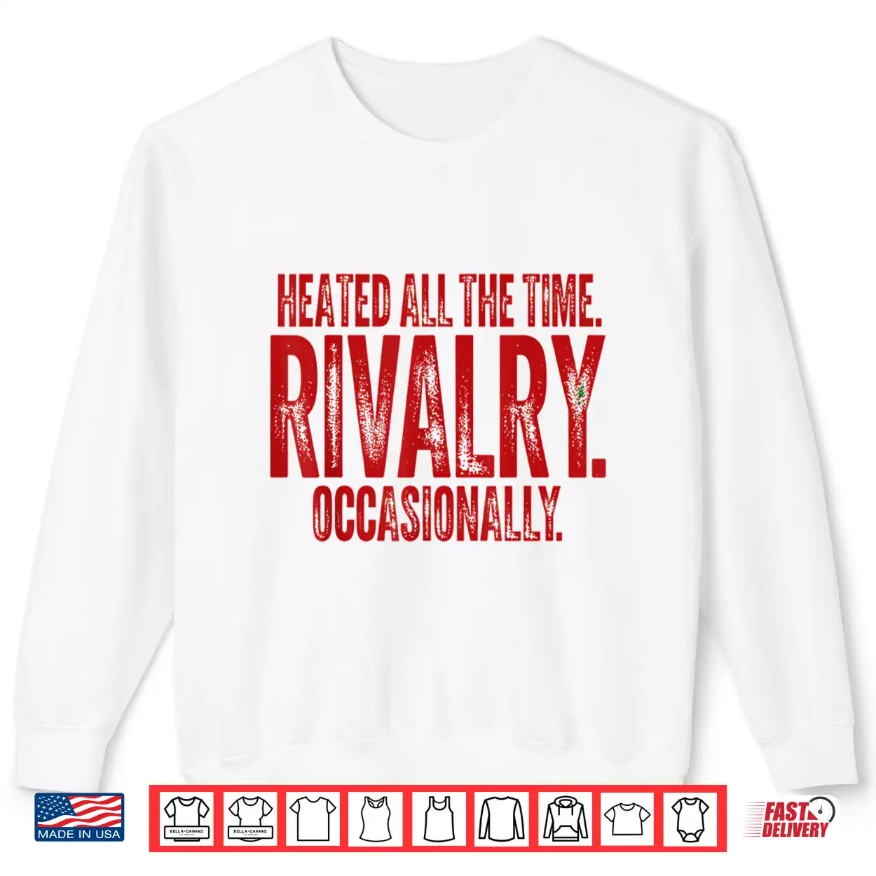 Funny Sports Heated All The Time Rivalry Occasionally Shirt Funny Sports Heated All The Time Rivalry Occasionally Shirt