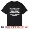 I Don’T Have A Bike Problem I Have A Storage Shirt