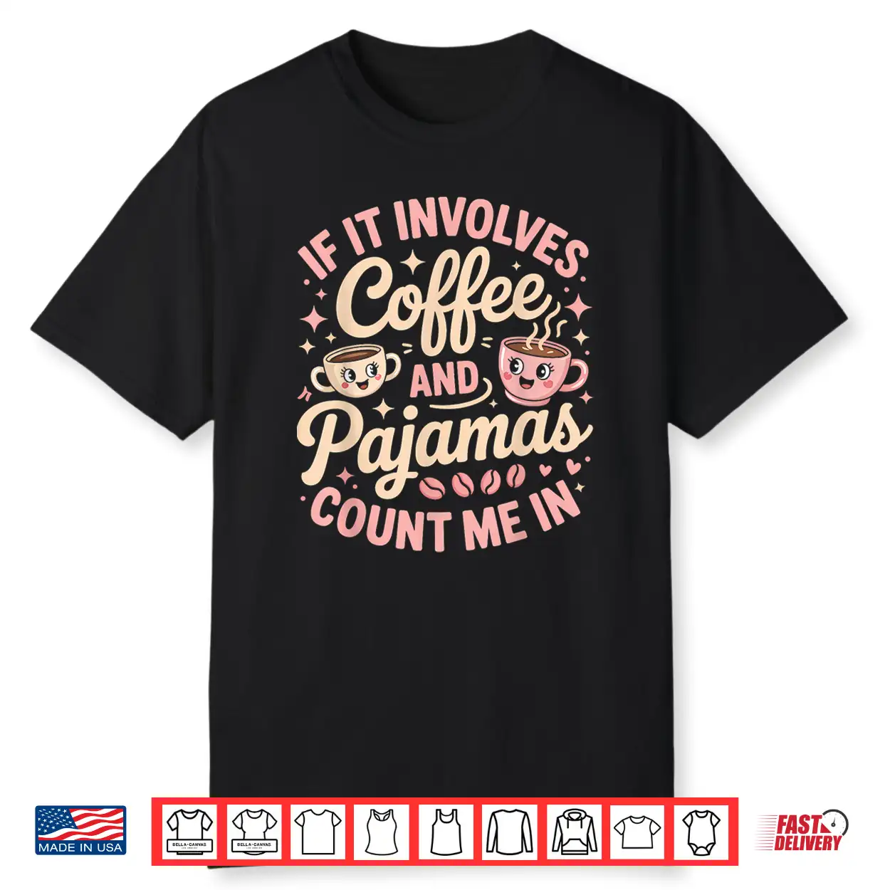 If It Involves Coffee And Pajamas Count Me In Shirt If It Involves Coffee And Pajamas Count Me In Shirt