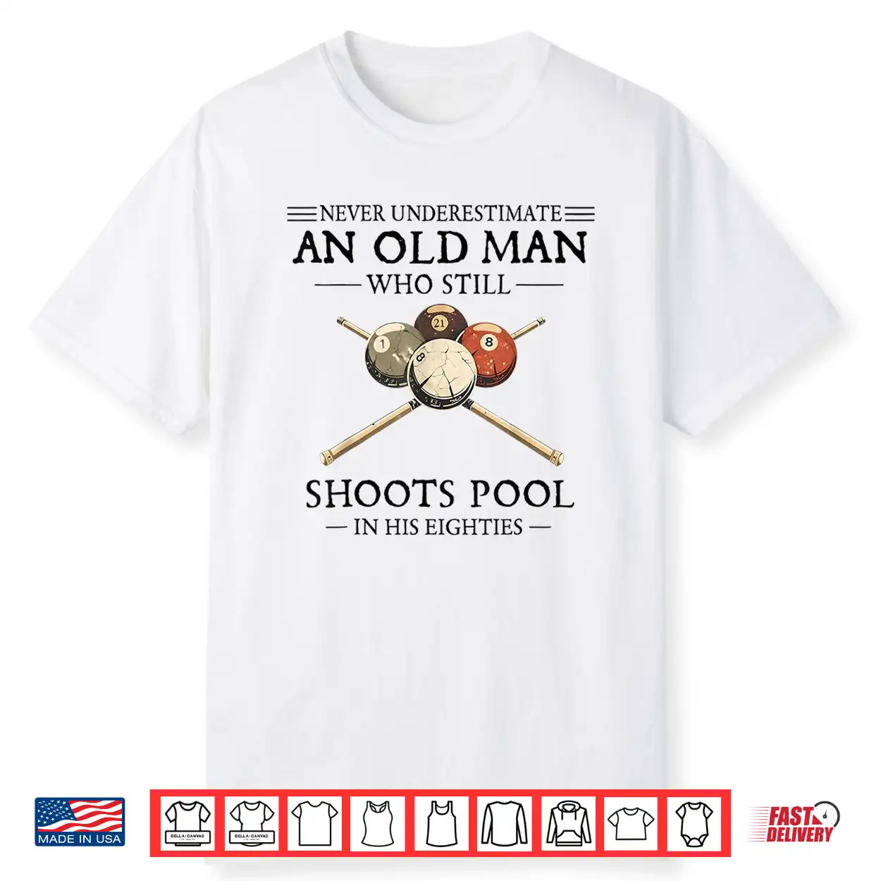 Never Underestimate An Old Man Who Still Shoots Pool Shirt Never Underestimate An Old Man Who Still Shoots Pool Shirt