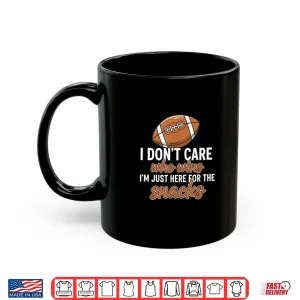 Mug I DonT Care Who Wins IM Just Here For The Snacks Football Shirt