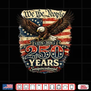 Design Patriotic 250th America We The People 250 Anniversary USA Shirt