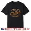 Coffee Barista Shop Funny Support Your Local Coffee Dealer Shirt