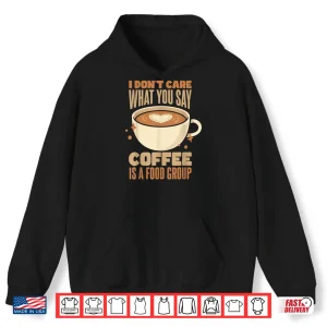 Coffee Lover Coffee Is A Food Group Caffeine Barista Shirt