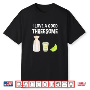 Funny Love A Good Threesome Salt Lime Tequila Shirt
