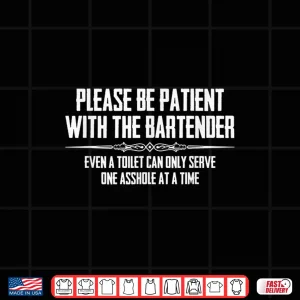 Bar Owner Bartender T Shirts Funny Please Be Patient Shirt 2 Design Bar Owner Bartender T Shirts Funny Please Be Patient Shirt