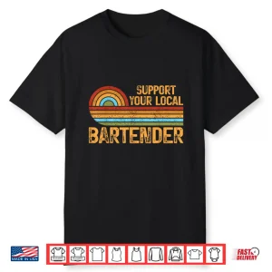 Bartender Design Support Your Local Retro Bar Tips Tipping Shirt