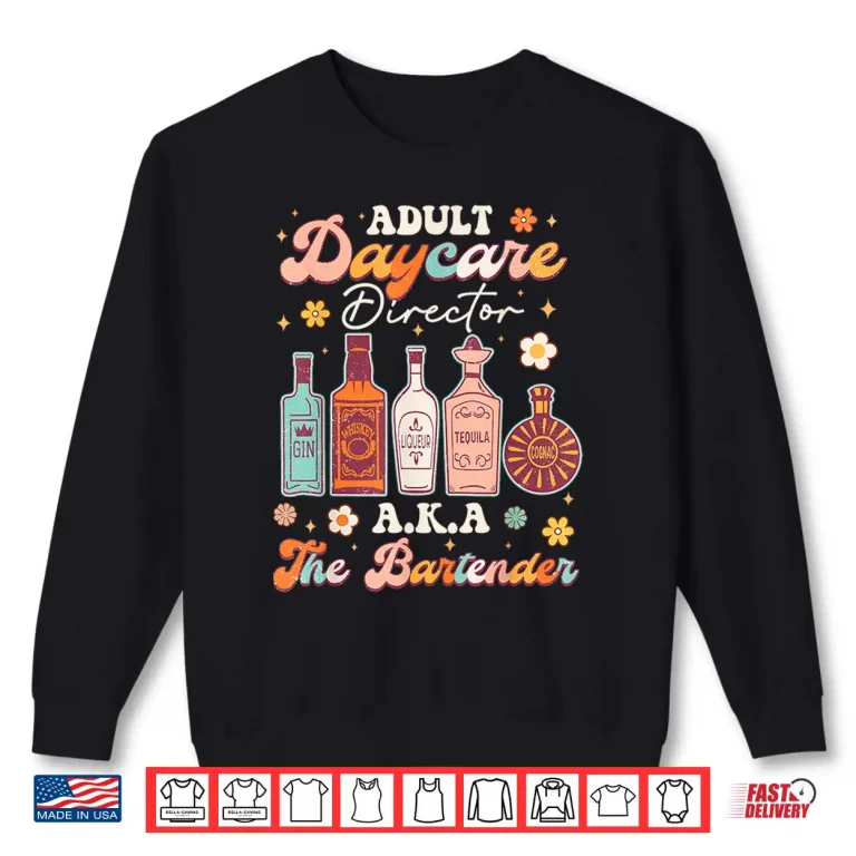 Sweatshirt Adult Daycare Director AKA The Bartender Funny Bartender Shirt 1
