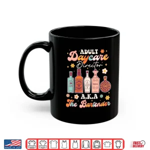 Mug Adult Daycare Director AKA The Bartender Funny Bartender Shirt