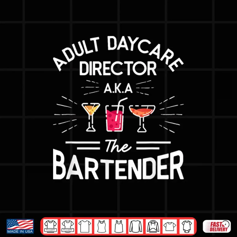 Design Adult Daycare Director Aka The Bartender Bartending Shirt
