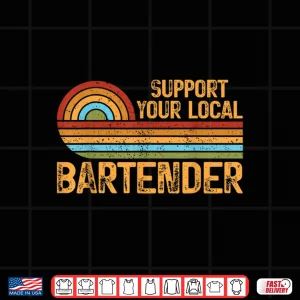 Design Bartender Design Support Your Local Retro Bar Tips Tipping Shirt